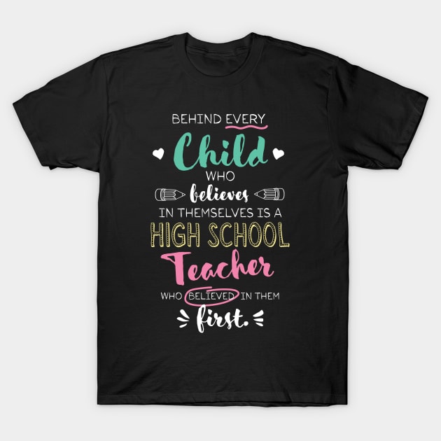 Great High School Teacher who believed - Appreciation Quote T-Shirt by BetterManufaktur